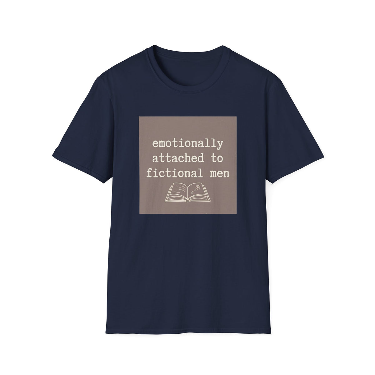Emotionally attached to fictional men T-Shirt