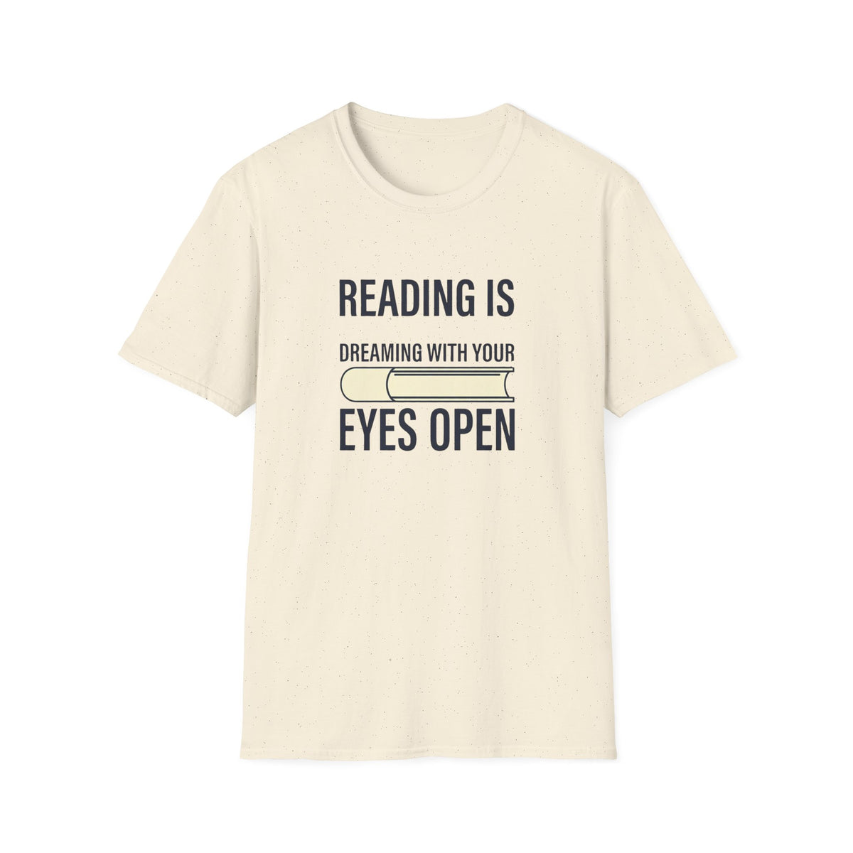 Reading is dreaming with your eyes open T-Shirt
