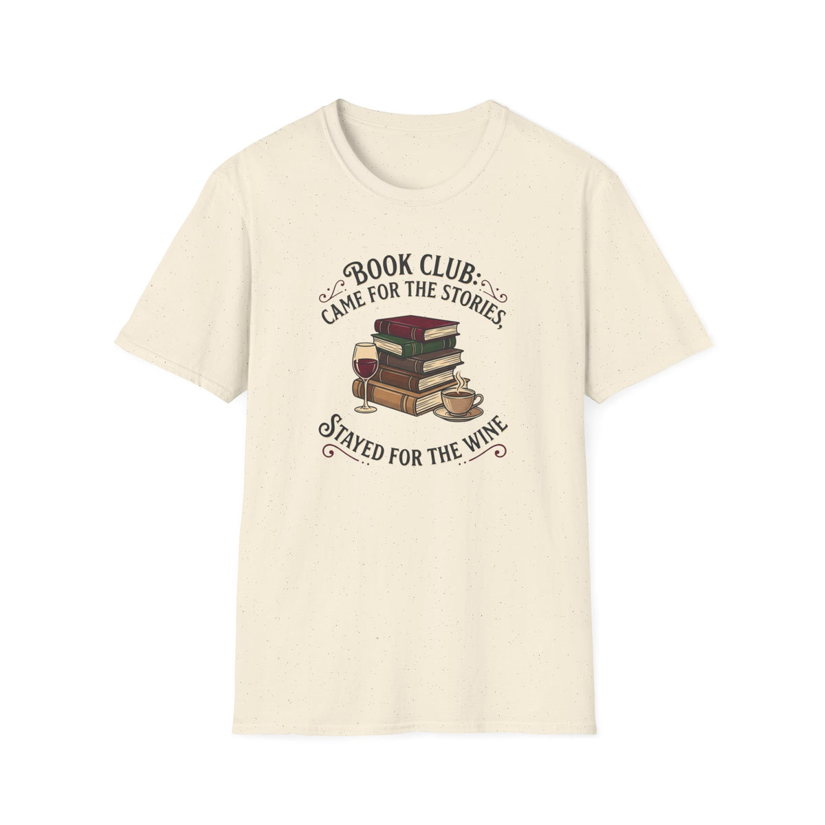 Book club came for the stories stayed for the wine T-Shirt