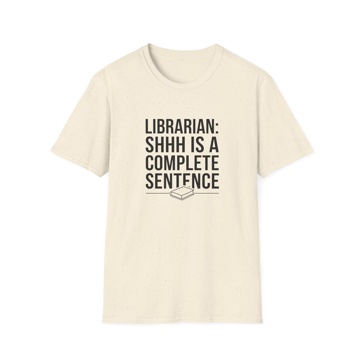 Librarian: Shhh is a complete sentence T-Shirt