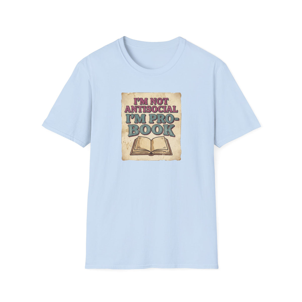 I'm not anti-social, I'm pro book T-Shirt