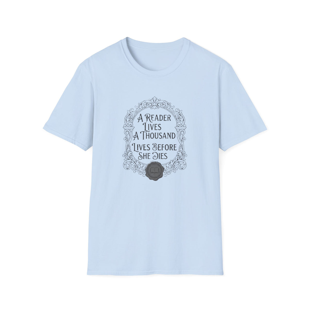A Reader Lives A Thousand Lives T-Shirt