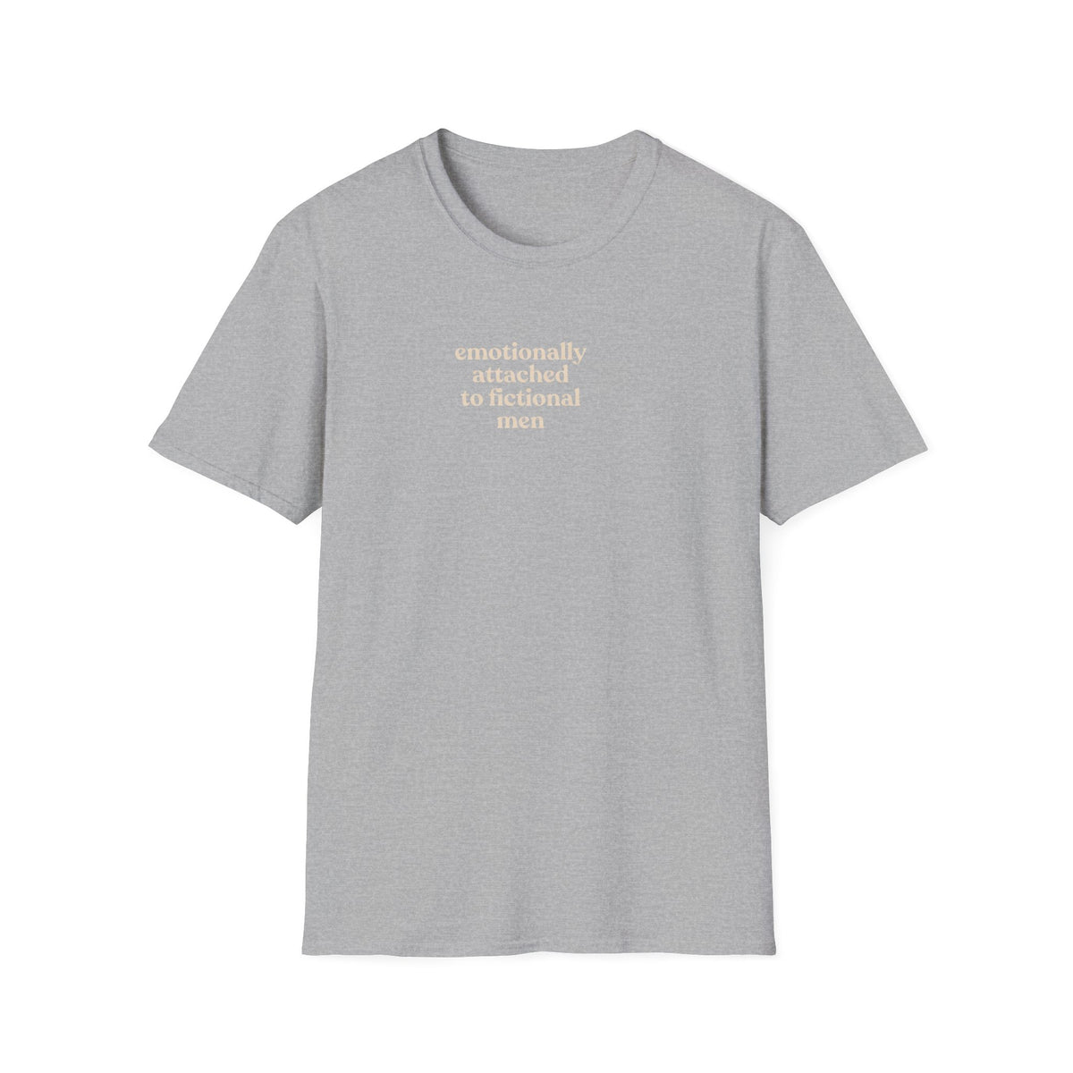Emotionally attached to fictional men T-Shirt