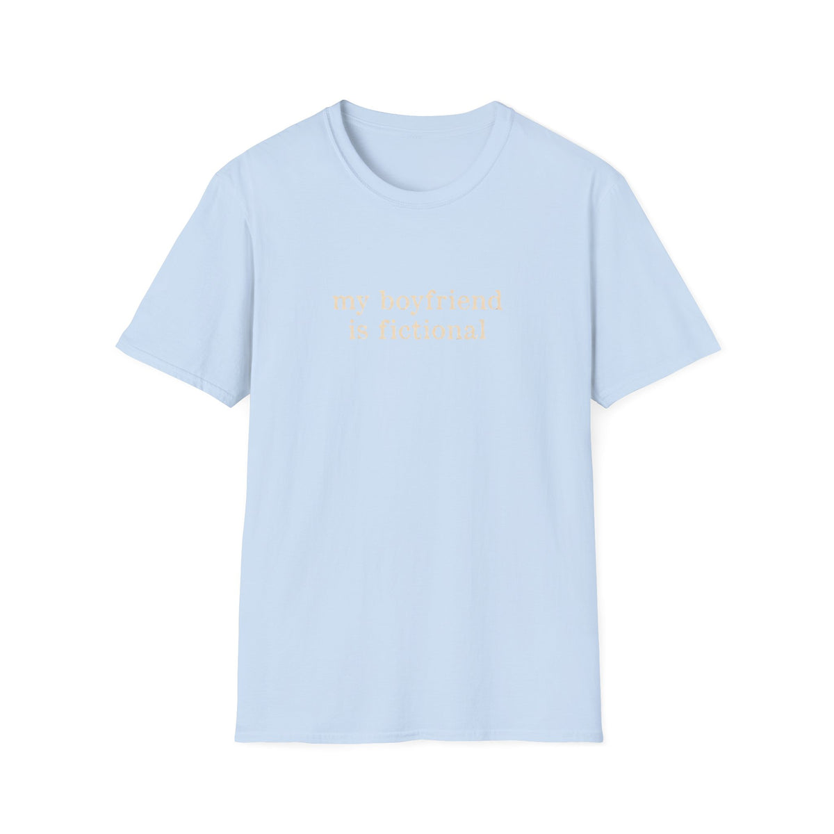 My boyfriend is fictional T-Shirt