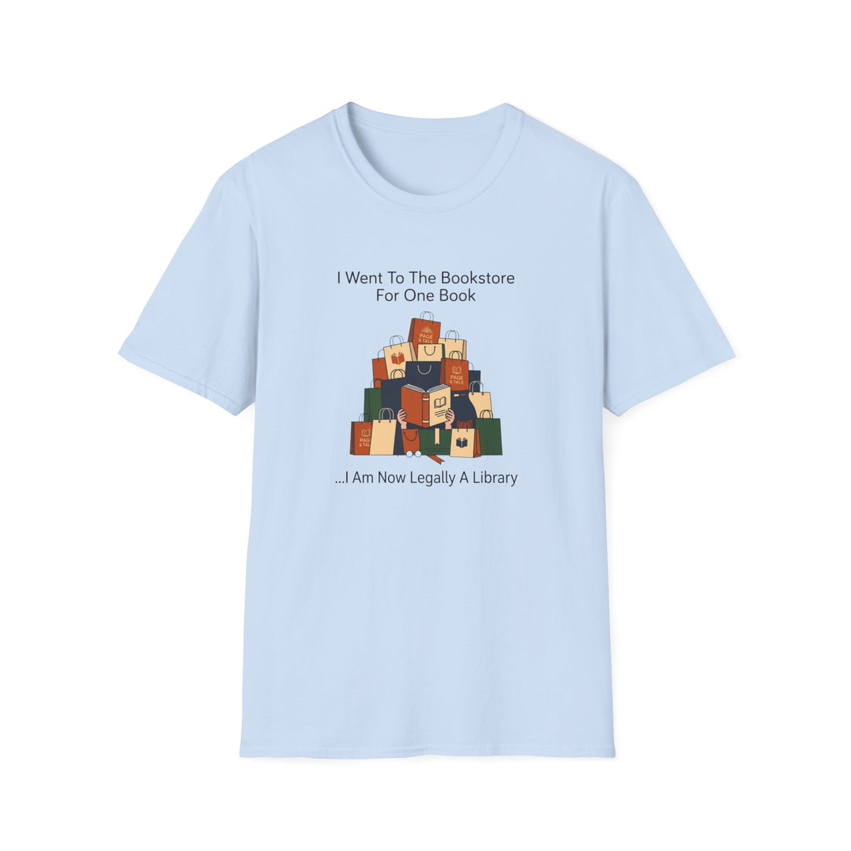 I went to the bookstore for one book ... I am now legally a library T-Shirt