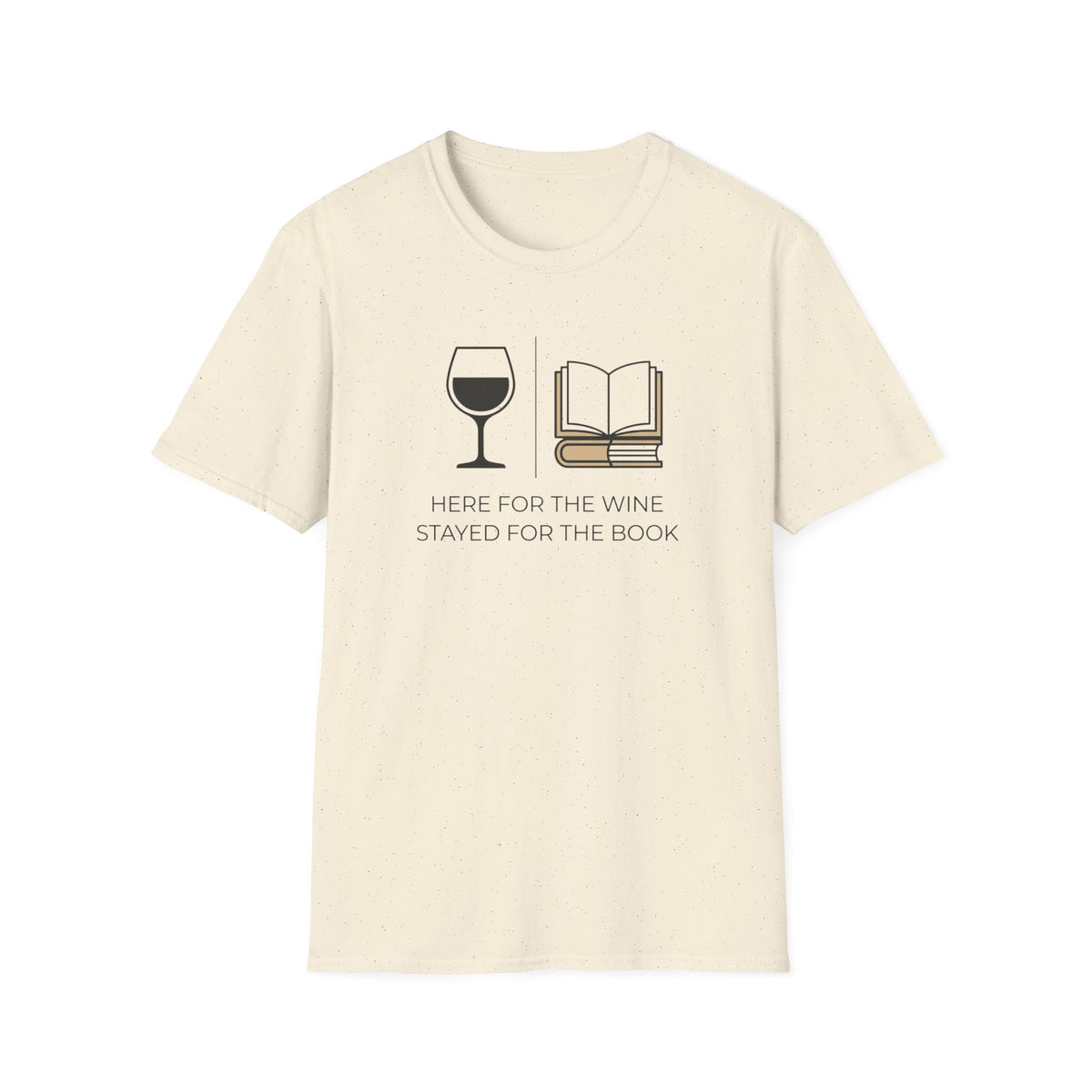 Here for the wine stayed for the book T-Shirt