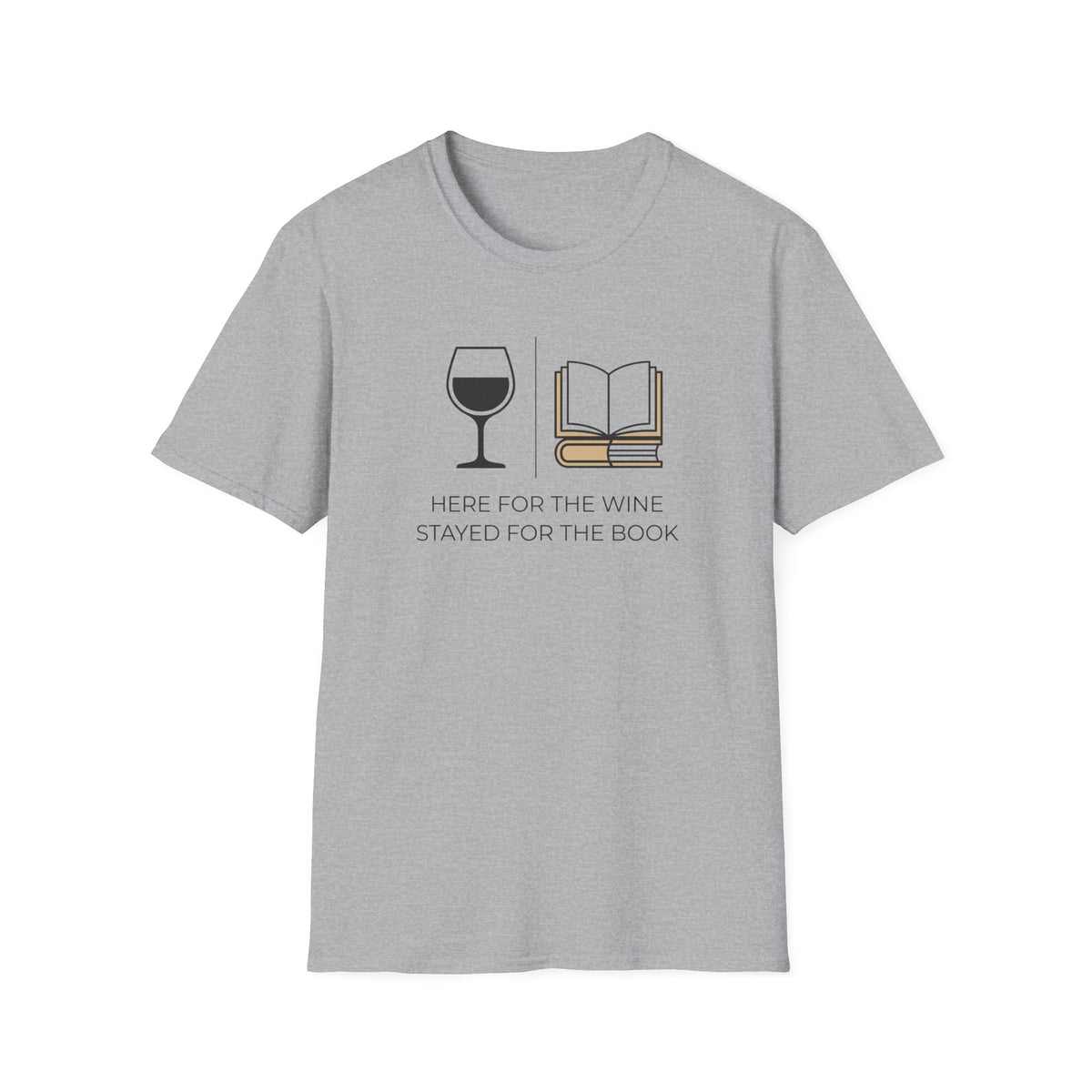 Here for the wine stayed for the book T-Shirt
