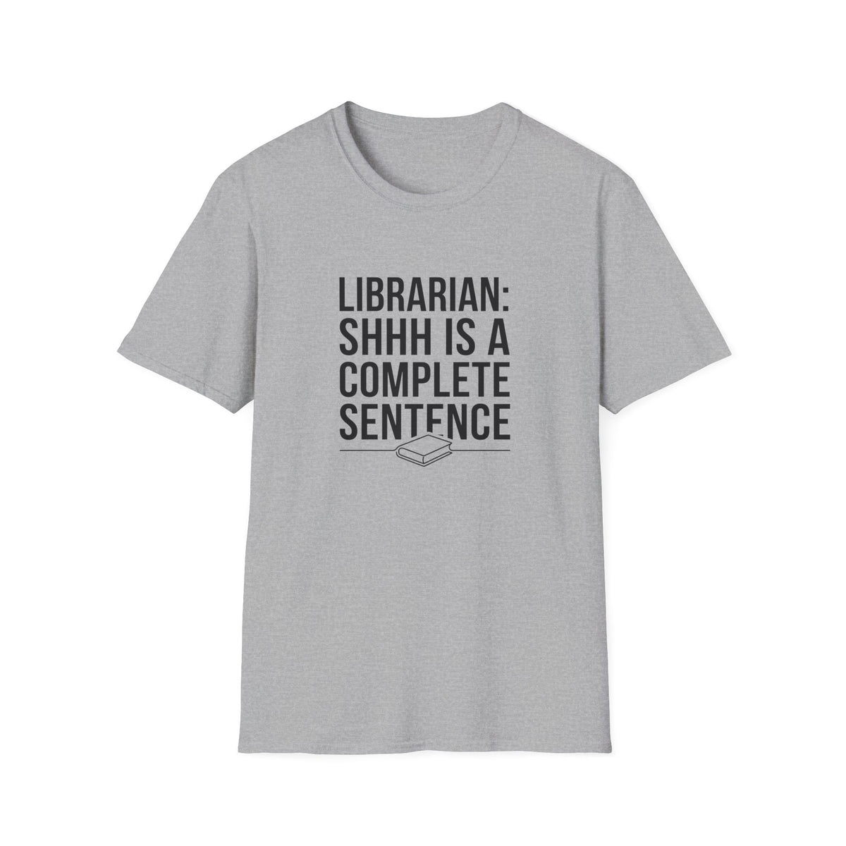 Librarian: Shhh is a complete sentence T-Shirt