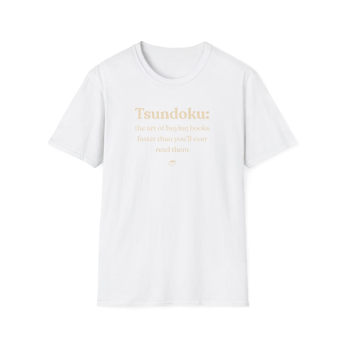 Tsundoku: the art of buying books faster than you'll ever read them T-Shirt