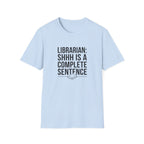 Librarian: Shhh is a complete sentence T-Shirt