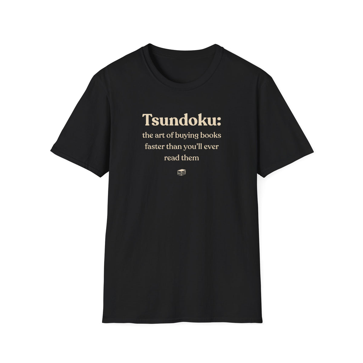 Tsundoku: the art of buying books faster than you'll ever read them T-Shirt