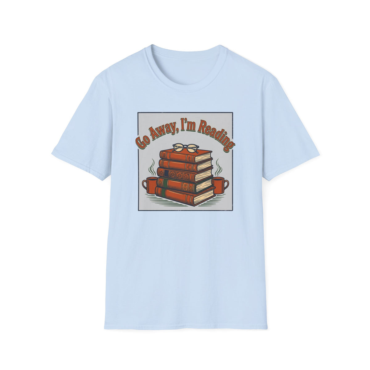 Go away I'm reading T-Shirt