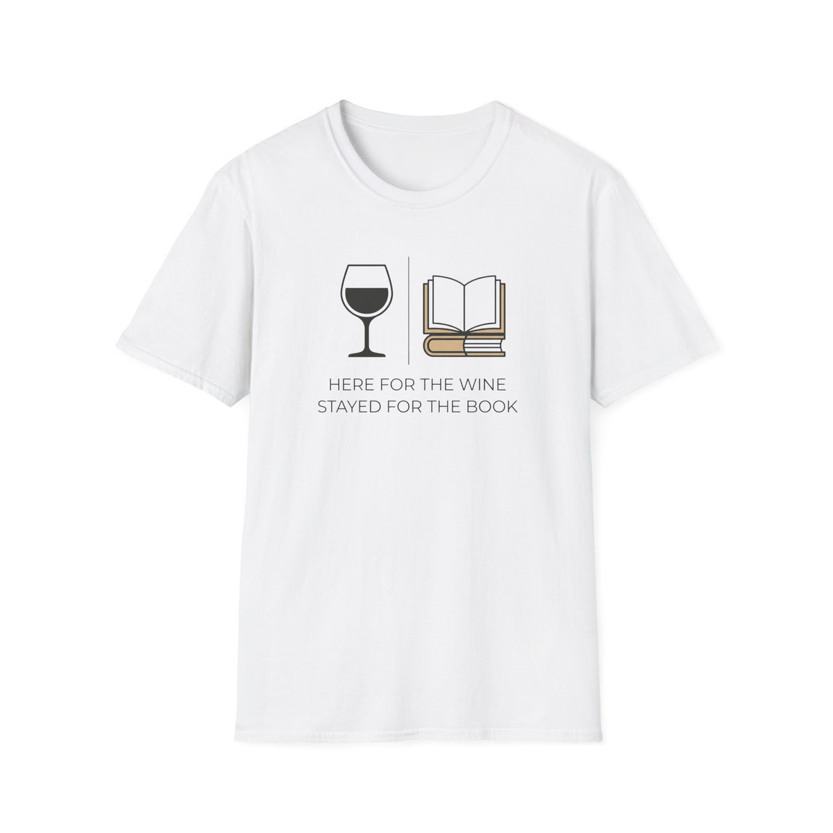 Here for the wine stayed for the book T-Shirt