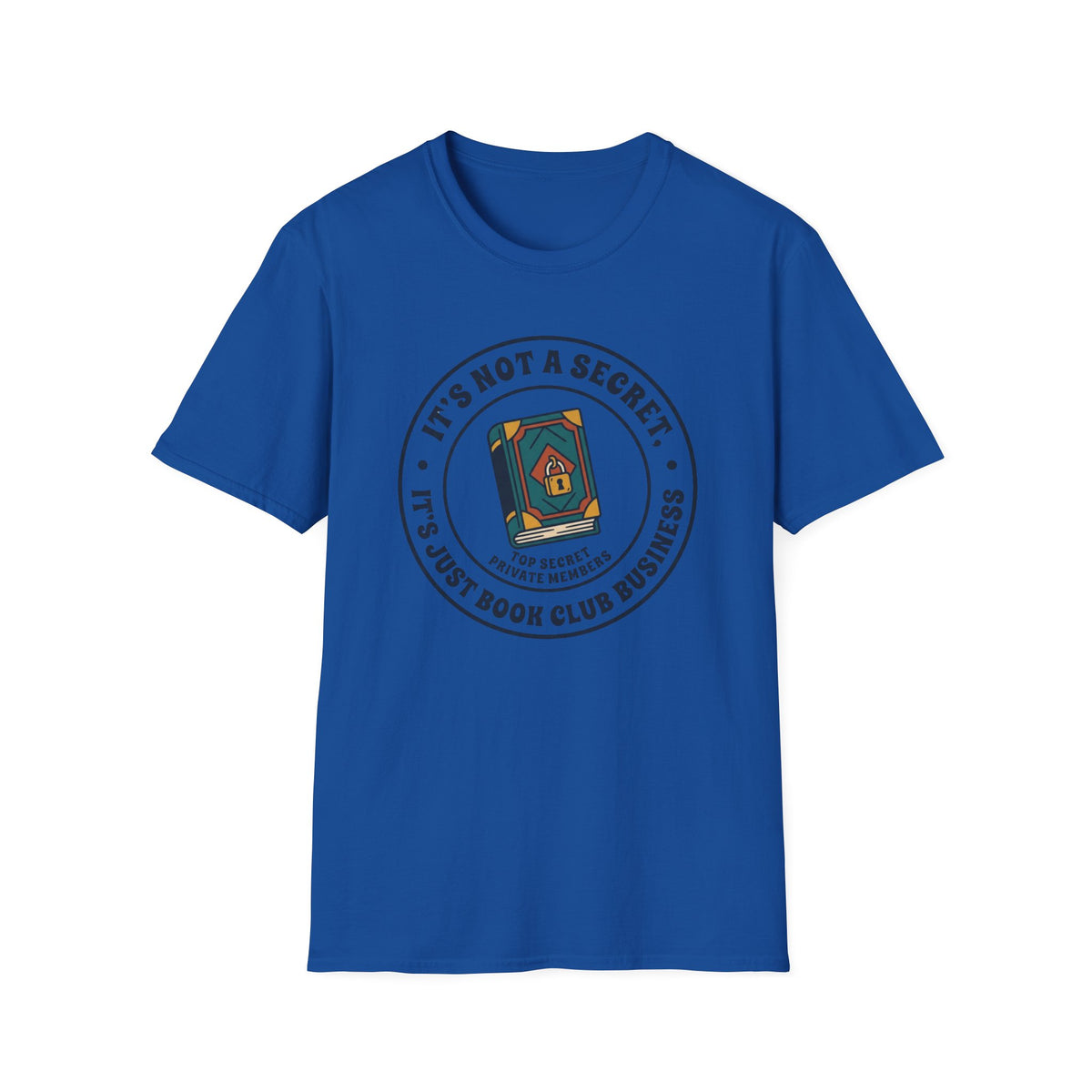It's not a secret, It's just book club business T-Shirt