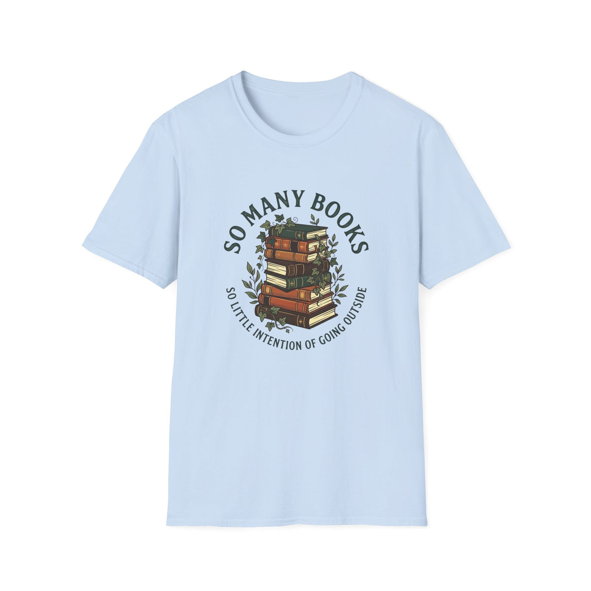 So many books, so little intention of going outside T-Shirt