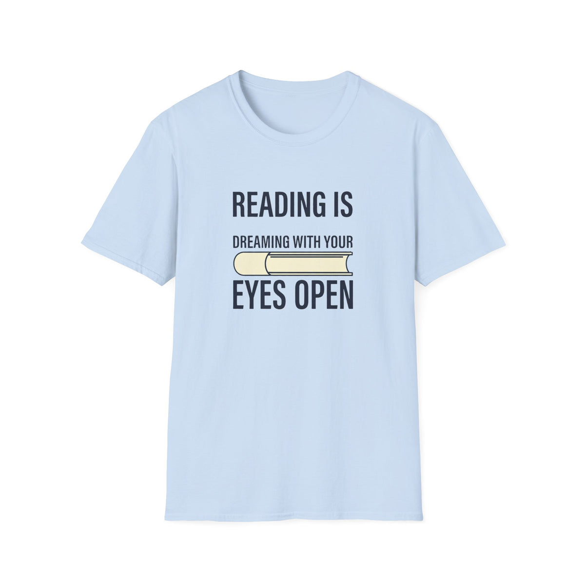 Reading is dreaming with your eyes open T-Shirt