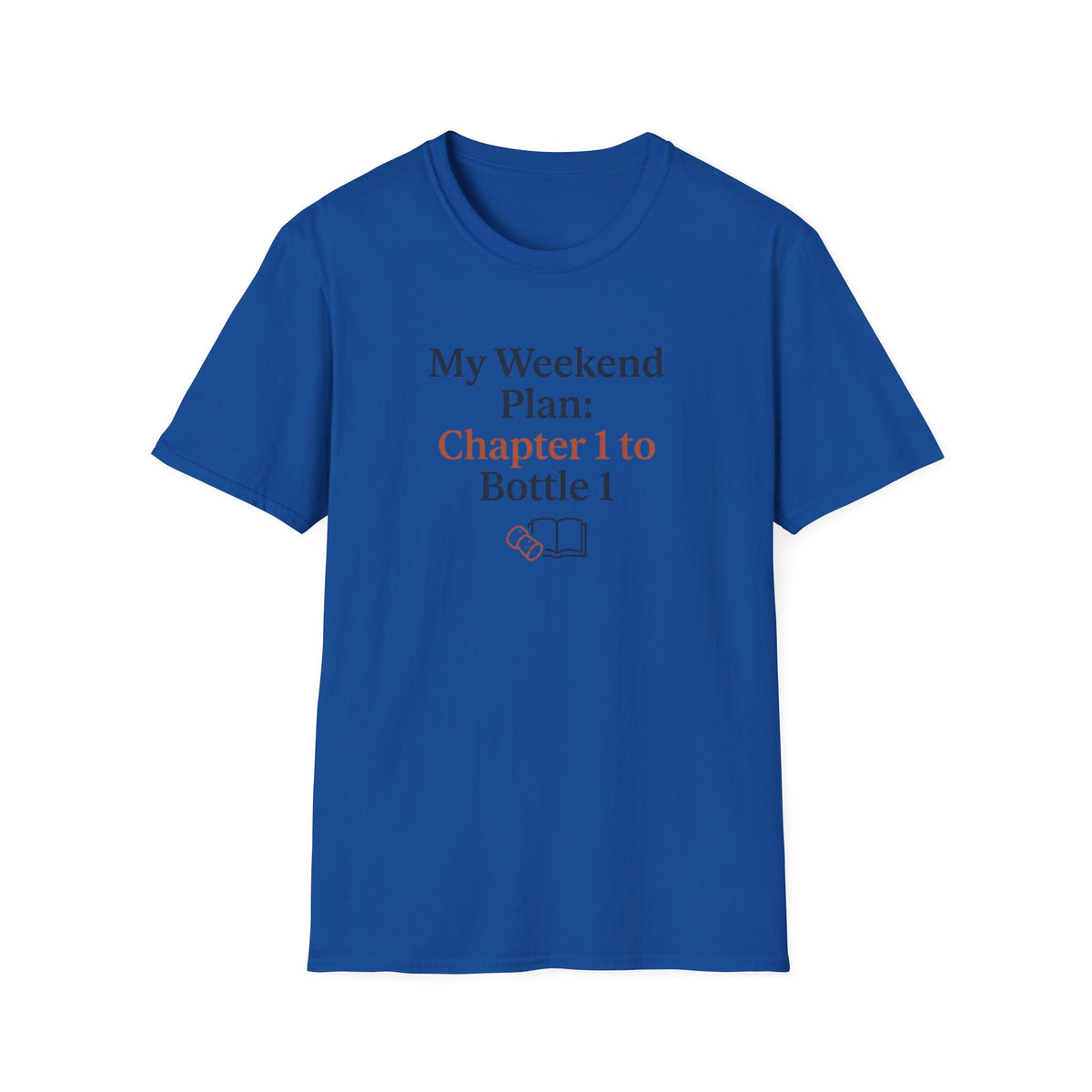 My weekend plan chapter 1 to bottle 1 T-Shirt