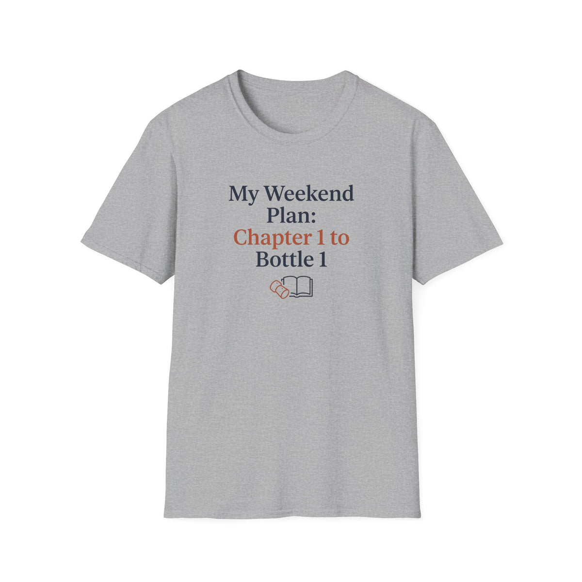 My weekend plan chapter 1 to bottle 1 T-Shirt