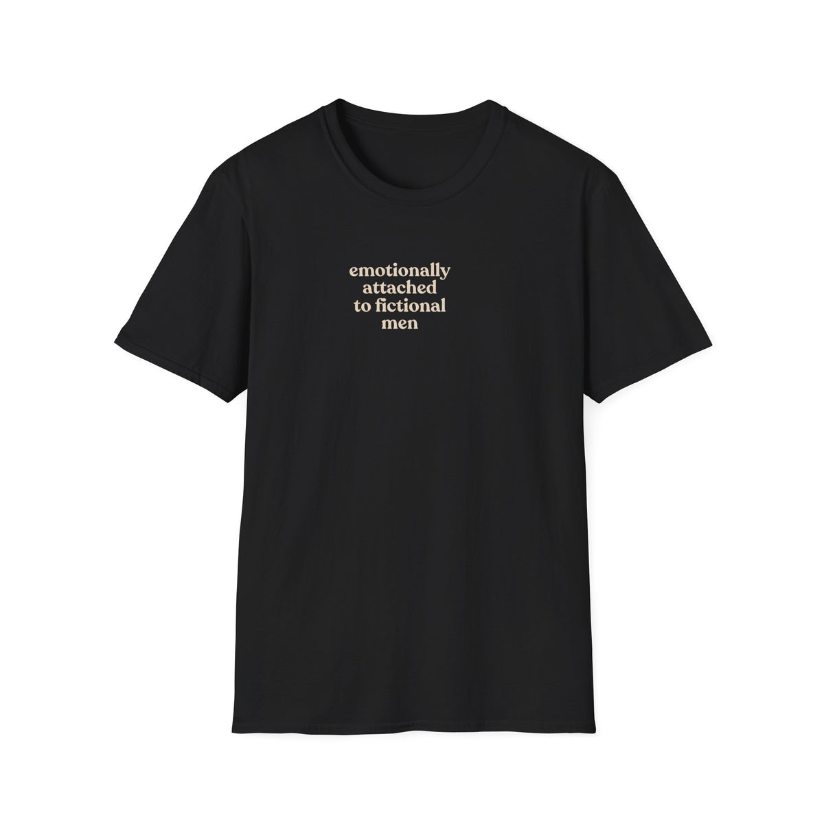 Emotionally attached to fictional men T-Shirt