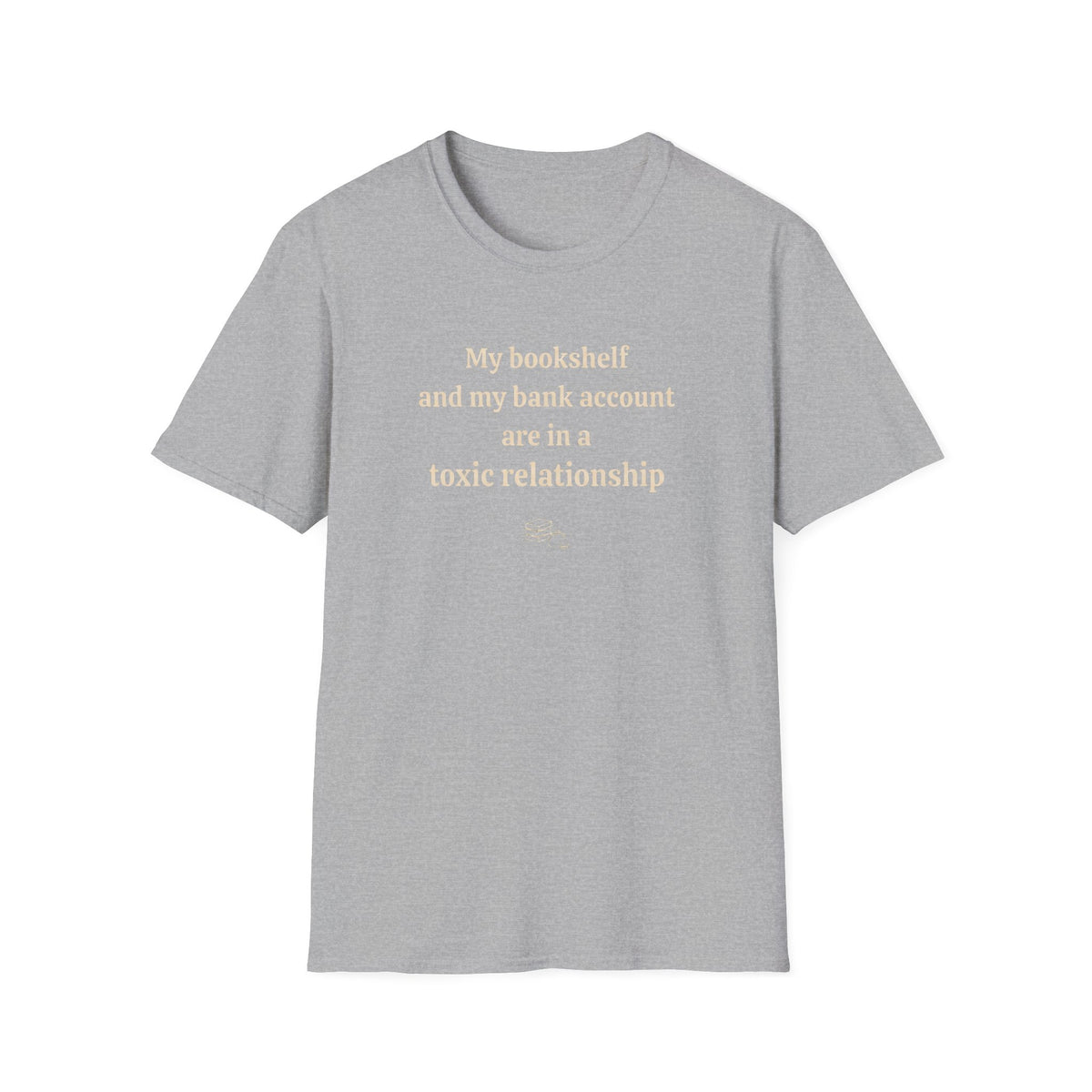 My bookshelf and bank account are in a toxic relationship T-Shirt