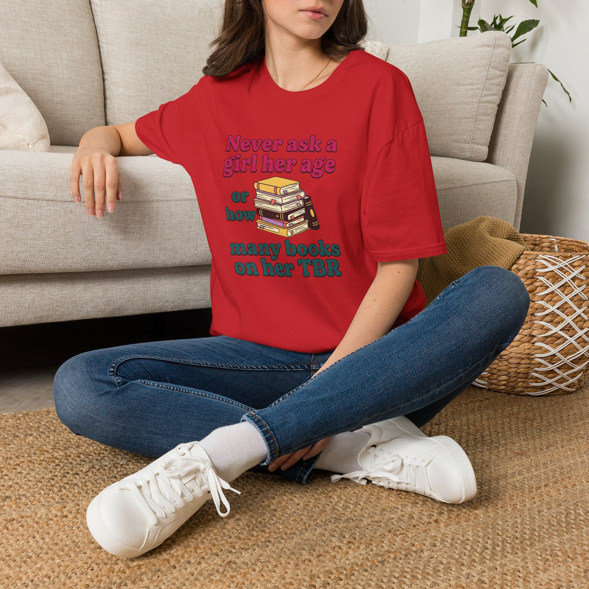 Never ask a girl her age or how many books on her TBR T-Shirt