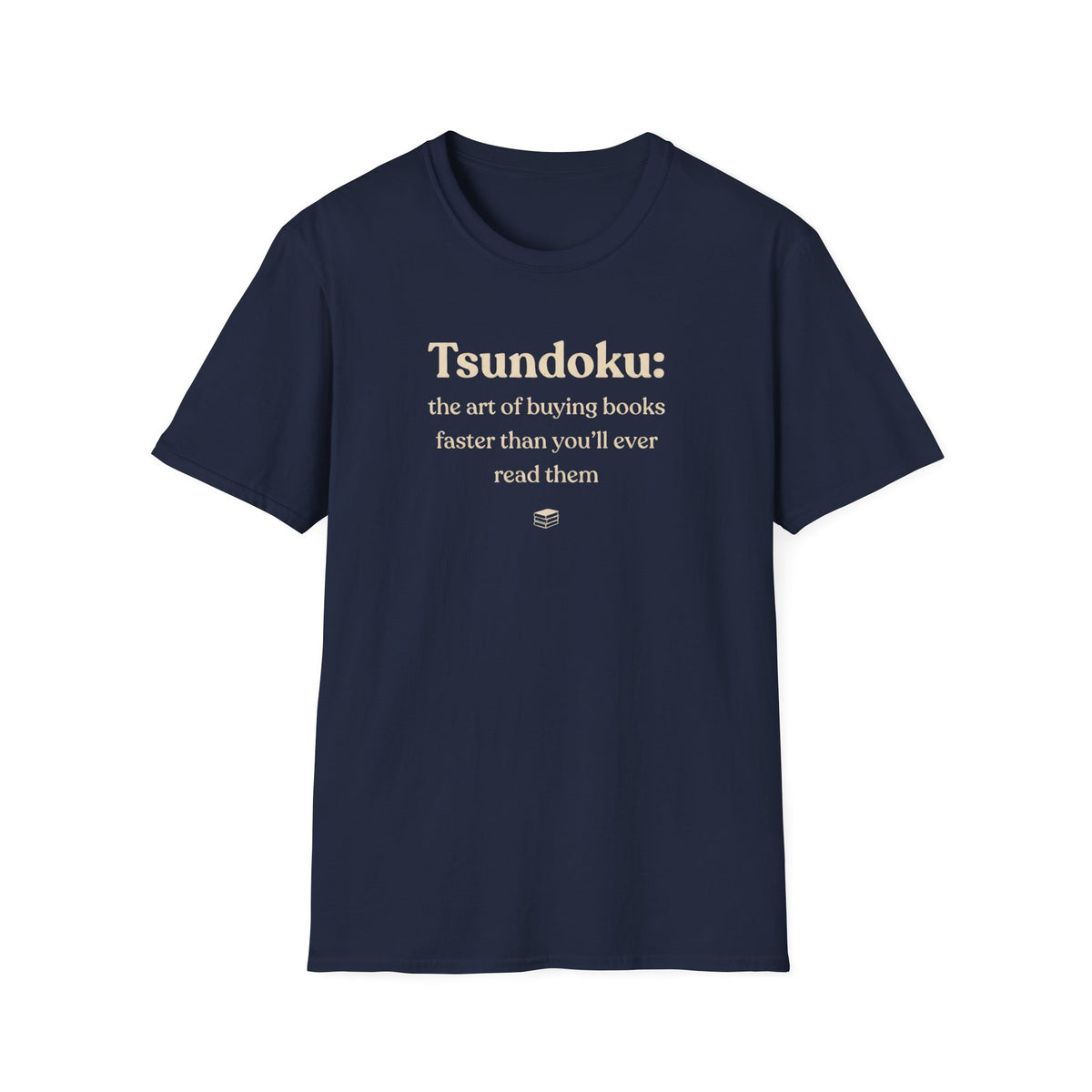 Tsundoku: the art of buying books faster than you'll ever read them T-Shirt