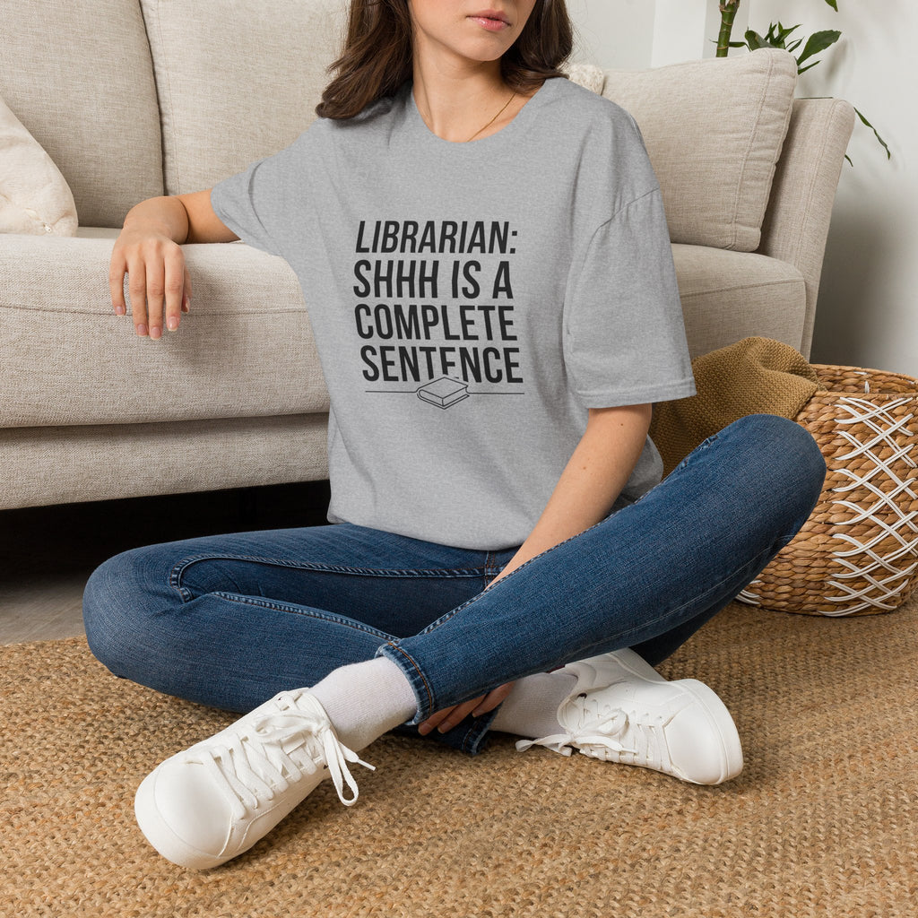 Librarian: Shhh is a complete sentence T-Shirt
