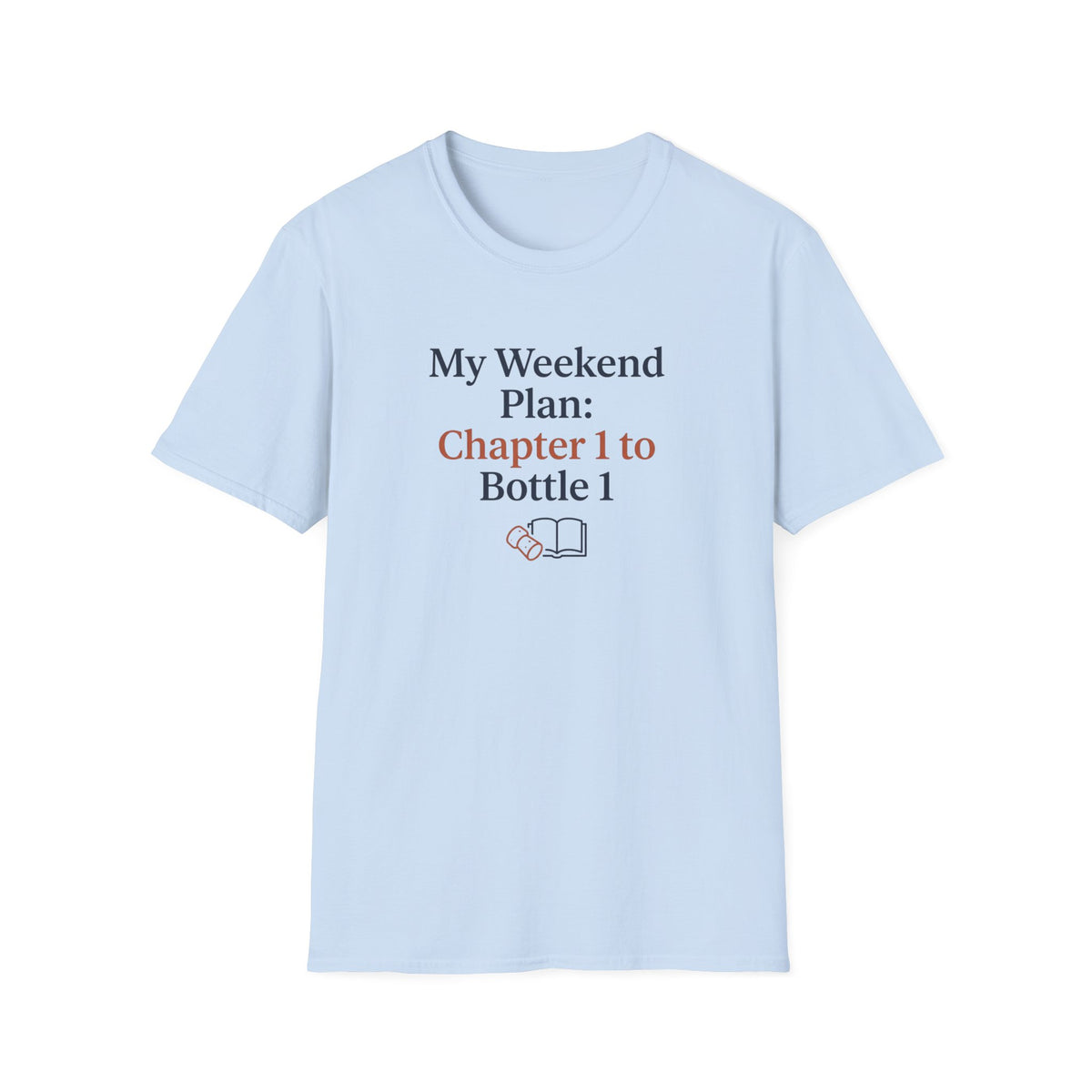 My weekend plan chapter 1 to bottle 1 T-Shirt
