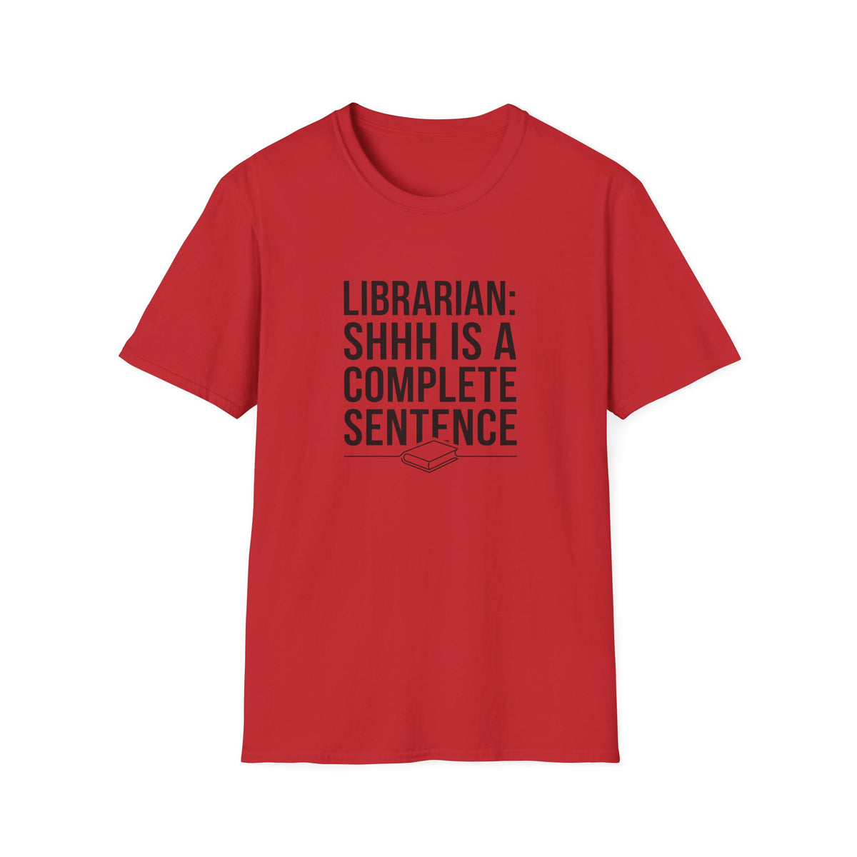 Librarian: Shhh is a complete sentence T-Shirt