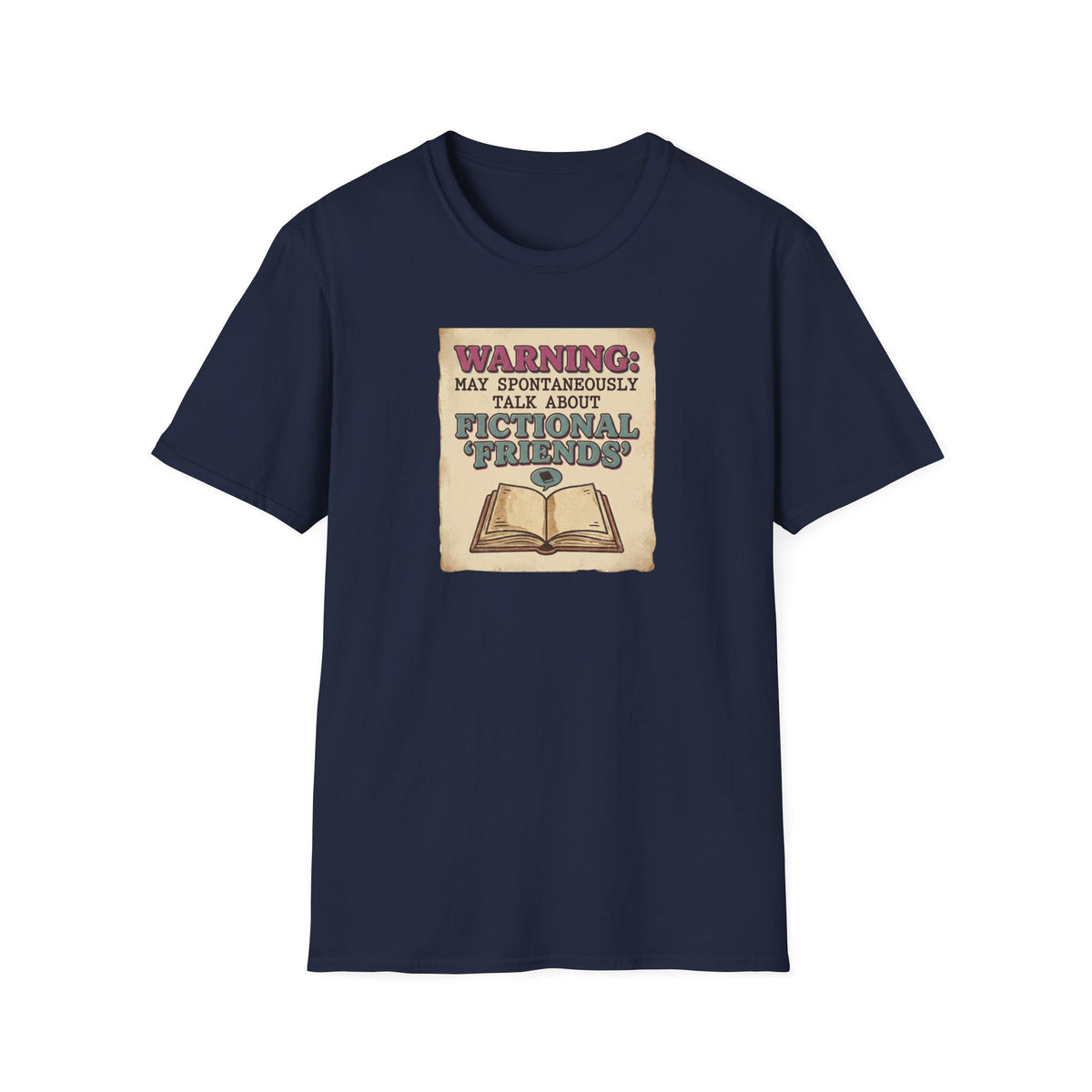 Warning, may spontaneously talk about fictional 'friends' T-Shirt