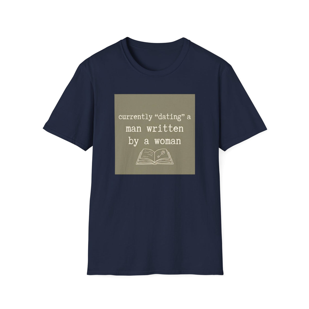 Currently "dating" a man written by a woman T-Shirt