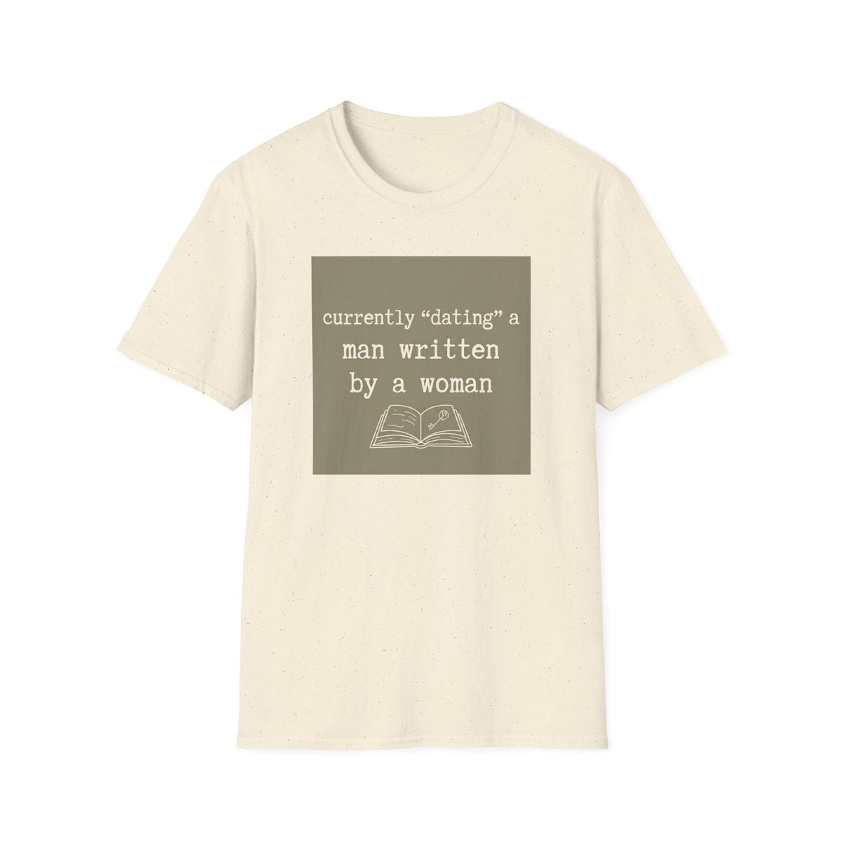 Currently "dating" a man written by a woman T-Shirt