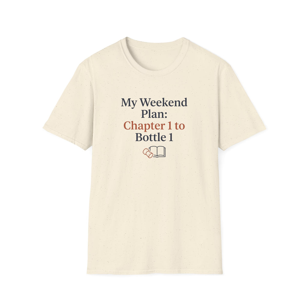 My weekend plan chapter 1 to bottle 1 T-Shirt