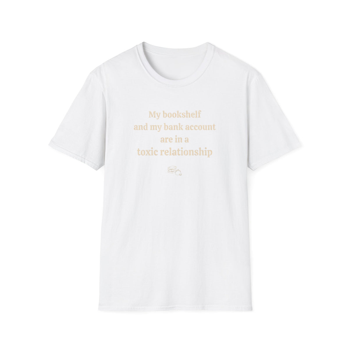 My bookshelf and bank account are in a toxic relationship T-Shirt
