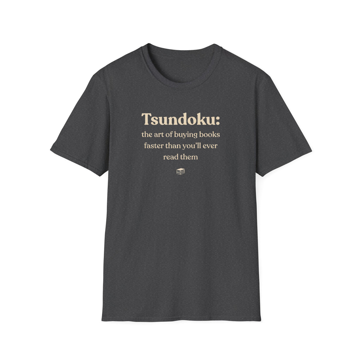 Tsundoku: the art of buying books faster than you'll ever read them T-Shirt