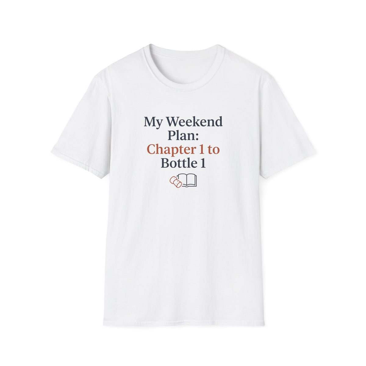 My weekend plan chapter 1 to bottle 1 T-Shirt