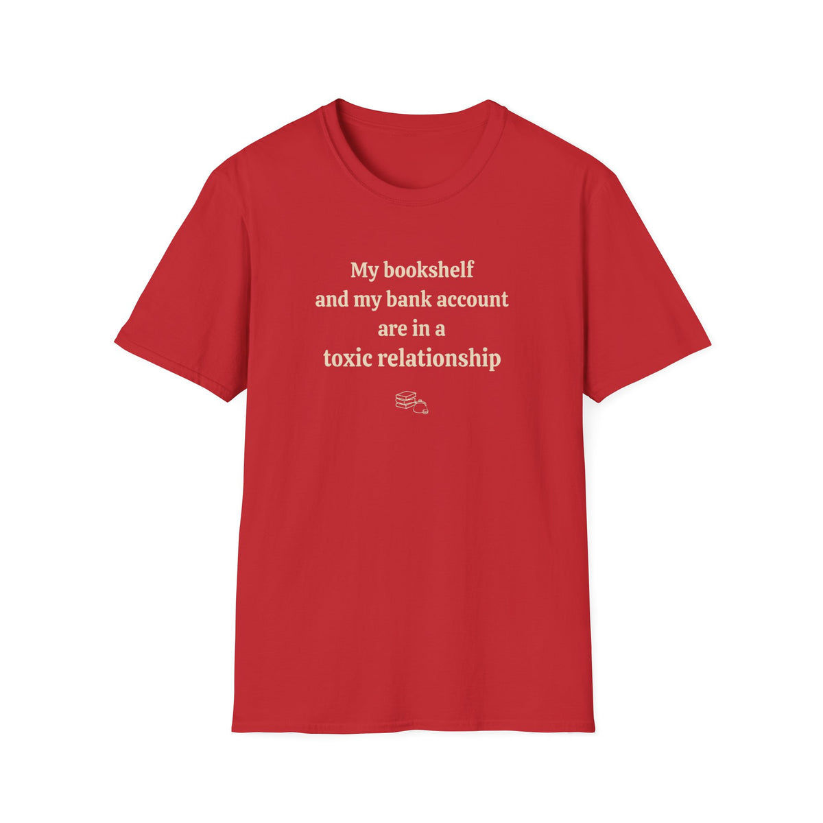 My bookshelf and bank account are in a toxic relationship T-Shirt