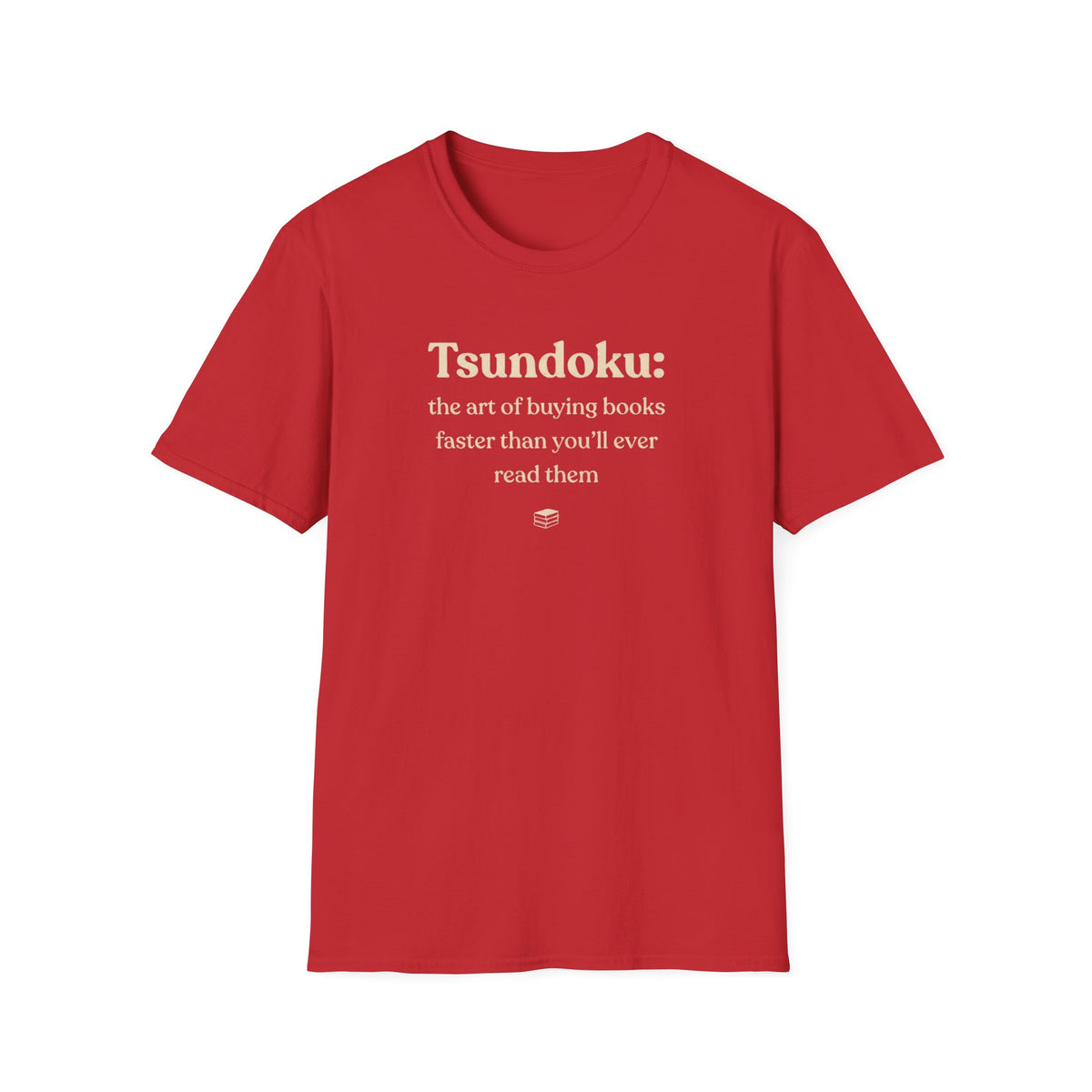 Tsundoku: the art of buying books faster than you'll ever read them T-Shirt