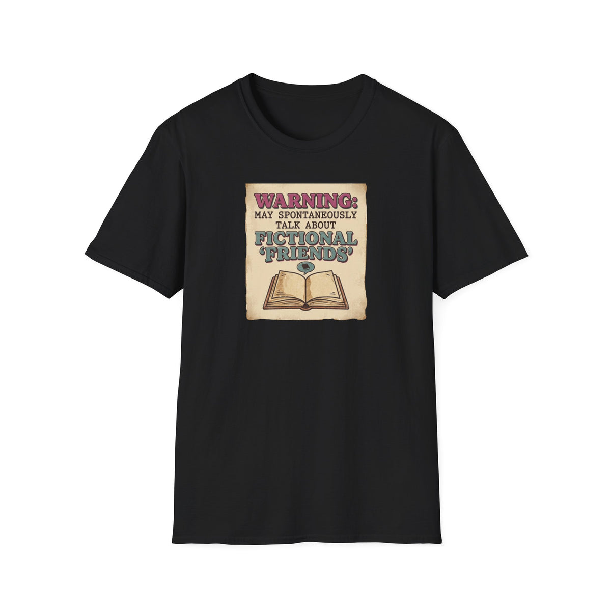 Warning, may spontaneously talk about fictional 'friends' T-Shirt
