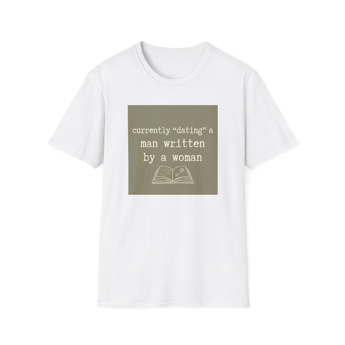 Currently "dating" a man written by a woman T-Shirt